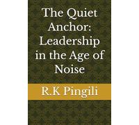 The Quiet Anchor: Leadership in the Age of Noise