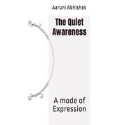 The Quiet Awareness: A mode of Expression