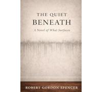 The Quiet Beneath: A Novel of What Surfaces