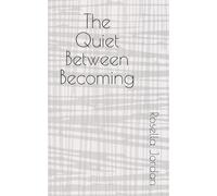 The Quiet Between Becoming