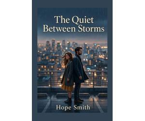 THE QUIET BETWEEN STORMS: Some people are sent to save us. Others are meant to remember us - long before we ever knew their name.