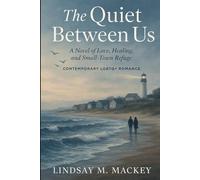 The Quiet Between Us: A Novel of Love, Healing, and Small-Town Refuge
