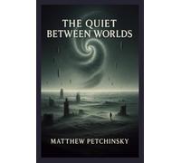 The Quiet Between Worlds