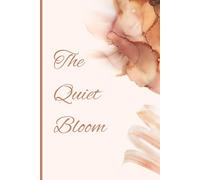 The Quiet Bloom: Journal Book Where thoughts grow in silence