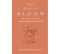 The Quiet Bloom: Self Care: Journal