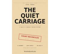 The Quiet Carriage: A Solve-It-Yourself Murder Mystery in 51 Documents - Ninety-One Boarded, Ninety-One Alighted, and One of Them Is Not the One Who Got On