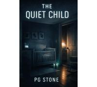 The Quiet Child: A Psychological Smart-Home Horror Novel
