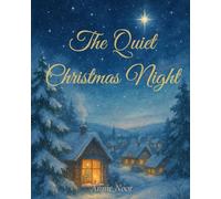 The Quiet Christmas Night: A Heartwarming Holiday Bedtime Book for Children