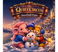 The Quiet Circus: Snowball Fight: Gentle Adventures Before Sleep