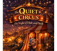 The Quiet Circus: The Night of Hide-and-S entle Adventures Before Sleep