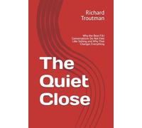 The Quiet Close: Why the Best F&I Conversations Do Not Feel Like Selling and Why That Changes Everything