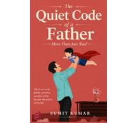 THE QUIET CODE OF A FATHER: More Than Just Dad