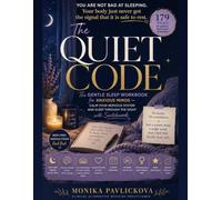 The Quiet Code: The Gentle Sleep Workbook for Anxious Minds - Calm Your Nervous System and Sleep Through the Night with Switchwords