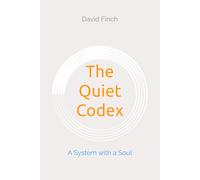 The Quiet Codex: A System with a Soul