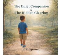 The Quiet Companion & The Hidden Clearing: A gentle story about Courage