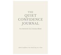 The Quiet Confidence Journal: For Introverts and Anxious Minds