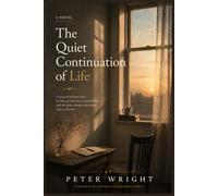 The Quiet Continuation of Life: A Novel