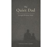 The Quiet Dad: Strength Without Noise