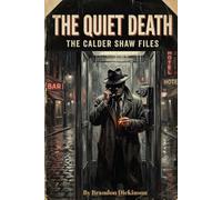 The Quiet Death: The Calder Shaw Files