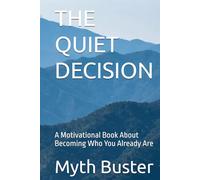 THE QUIET DECISION: A Motivational Book About Becoming Who You Already Are