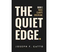 The Quiet Edge: Trust. Clarity. Discipline.: 1