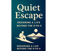 The Quiet Escape: Designing a Life Beyond the 9-to-5