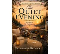 The Quiet Evening: Resting in His Faithfulness