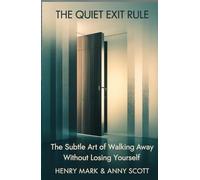 The Quiet Exit Rule: The Subtle Art of Walking Away Without Losing Yourself
