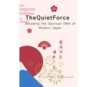 THE QUIET FORCE: Decoding the Spiritual DNA of Modern Japan
