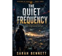 The Quiet Frequency: A Post-Apocalyptic Dystopian Science Fiction Survival Thriller: 3