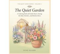 The Quiet Garden: A Coloring Book of Gentle Hours Among the Beds, Borders, and Kitchen Rows