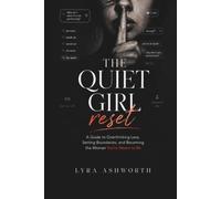 The Quiet Girl Reset: A 30-Day Guide to Stop Overthinking, Speak Up Without Performing, and Build Connection Without Losing Yourself