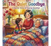 The Quiet Goodbye: A Gentle Story of Saying Goodbye