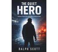 The Quiet Hero: Ordinary People Who Acted When It Mattered Most