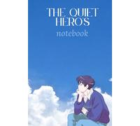 The quiet hero’s notebook: Lined journal 120 pages 6*9 inch