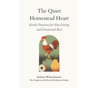 The Quiet Homestead Heart: Gentle Practices for Slow Living and Emotional Rest