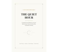 The Quiet Hour: A 90-Day Evening Reflection Journal for Mental Clarity, Calming the Busy Mind, and Mindful Unwinding