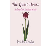 The Quiet Hours: Short Stories of Cooking, Companionship, and Family