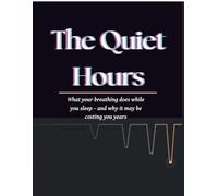 The Quiet Hours: What your breathing does while you sleep - and why that may be costing you years