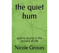 the quiet hum: poems found in the corners of life