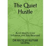 The Quiet Hustle: Build Wealth, Grow Influence, and Stay Balanced: 4
