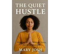 The Quiet Hustle: Winning in Life Without Noise, Stress, or Spotlight.