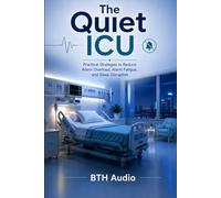 The Quiet ICU: Practical Strategies to Reduce Alarm Overload, Alarm Fatigue, and Sleep Disruption