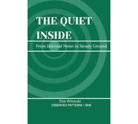 THE QUIET INSIDE: From Noise to a Steady, Workable Quiet