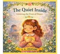 The Quiet Inside: Growing the fruit of Peace