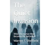 The Quiet Invasion: The greatest threat to humanity may already be inside our minds.