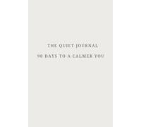 The Quiet Journal: 90 Days to a Calmer You