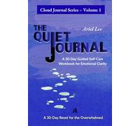 The Quiet Journal: A 30-Day Guided Self-Care Workbook for Emotional Clarity