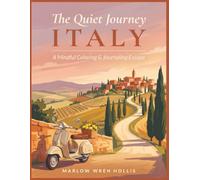 The Quiet Journey: Italy: A Mindful Coloring Journal with Guided Prompts, Cultural Notes & Italian Phrases for Slow Travelers, Dreamers, and Anyone Who Loves La Dolce Vita