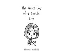 The Quiet Joy of a Simple Life